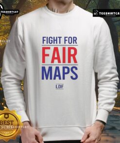 Nice Fight For Fair Maps sweatshirt featuring a bold design advocating for equitable redistricting and voting rights.