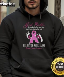 Breast cancer warrior hoodie featuring the uplifting phrase 'Nice God Walks Beside Me' for support and inspiration.