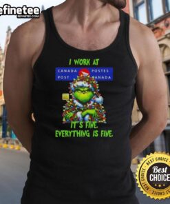 Grinch Christmas tree tank top featuring 'I work at it's fine, everything is fine' design by Nice Grinch Canada Post.