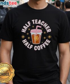 Nice Half Teacher Half Coffee T-Shirt featuring a fun graphic for coffee-loving educators. Perfect gift for teachers!