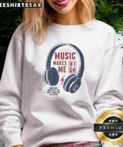 Cozy sweatshirt with 'Music Makes Me Feel Better' design, paired with nice headphones for the perfect music experience.