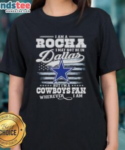 Alt Text: Ladies tee featuring 'I May Not Be In Dallas But I'm A Cowboys Fan Wherever I Am' design for proud Cowboys fans.