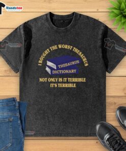 Funny washed t-shirt featuring 'Nice, I bought the worst thesaurus' text, perfect for wordplay lovers and humor fans.