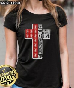 Alt Text: Nice I Can Do All Things Through Christ Who Strengthens Me Stanford Cardinal Football Ladies Tee design