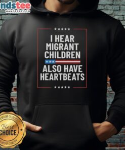 Alt Text: Nice I Hear Migrant Children Also Have Heartbeats Hoodie, showcasing a meaningful design promoting empathy and awareness.