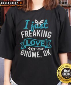 Nice I Just Freaking Love Gnome Ok Ladies Tee in vibrant colors, perfect for gnome lovers and casual outings.