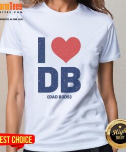 Alt Text: Nice I Love DB Dad Bods Ladies Tee featuring a fun graphic design for casual wear, perfect for dad bod enthusiasts.