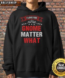 Cozy Nice I Love You Gnome Matter What Hoodie featuring colorful gnome design, perfect for casual wear and gifts.