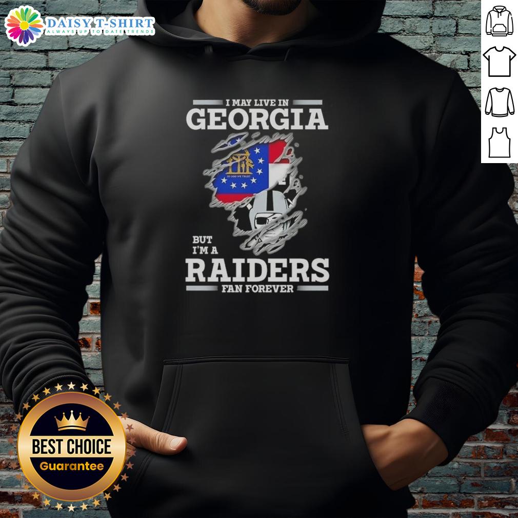 Nice I May Live In Georgia But I'M A Raiders Fan Forever Hoodie Nice hoodie featuring 'I May Live In Georgia But I'm A Raiders Fan Forever' design, perfect for dedicated Raiders fans.