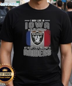 Nice I May Live In Iowa But On Gameday My Heart And Soul Belongs To Raiders T-Shirt displayed on a hanger.