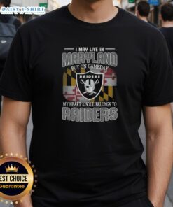 Alt Text: Raiders T-shirt with text 'I May Live In Maryland But On Gameday My Heart And Soul Belongs To Raiders' design.