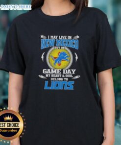 Detroit Lions ladies tee celebrating game day pride, featuring 'Nice, I May Live in New Mexico, But My Heart Belongs to Detroit.'