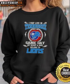 Alt Text: Detroit Lions sweatshirt with the phrase 'I may live in Tennessee, but on game day, my heart belongs to Detroit Lions.'