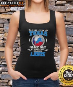 Stylish tank top reading 'I May Live in Texas But My Heart and Soul Belongs to Detroit Lions' for game day fans.