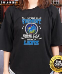 Ladies tee featuring 'I May Live In Vermont, But On Game Day My Heart Belongs To Detroit Lions' design.