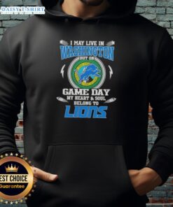 Cozy hoodie featuring 'Nice, I May Live in Washington, But My Heart Belongs to Detroit Lions' design, perfect for game day.