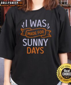 Nice I Was Made For Sunny Days Ladies Tee featuring a vibrant design perfect for summer outings and casual wear.