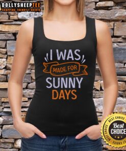 Nice I Was Made For Sunny Days tank top in vibrant colors, perfect for summer outings and casual wear.