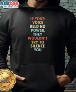 Black hoodie with 'Nice If Your Voice Held No Power' print, symbolizing strength and resistance against silencing.
