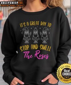 Cozy 'Nice It's A Great Day To Stop And Smell The Roses' sweatshirt in soft fabric, perfect for casual outings and relaxation.