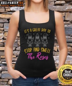 Nice It's A Great Day To Stop And Smell The Roses tank top featuring a floral design, perfect for casual summer wear.