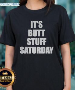 Funny 'Nice It's Butt Stuff Saturday' meme on a ladies tee, perfect for casual wear and humor lovers.