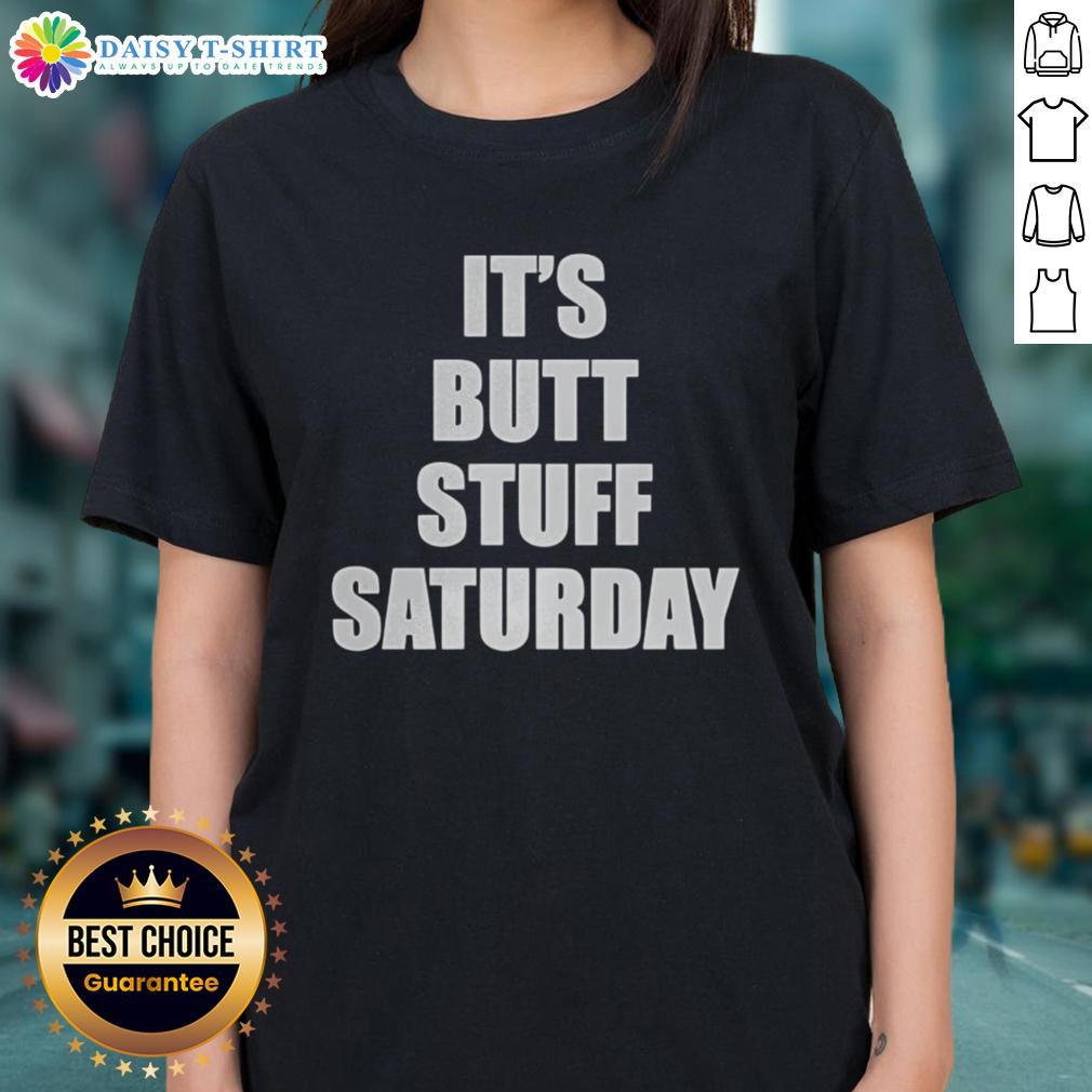 Nice It'S Butt Stuff Saturday Meme Ladies Tee Funny 'Nice It's Butt Stuff Saturday' meme on a ladies tee, perfect for casual wear and humor lovers.