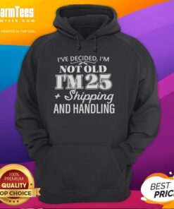 Funny 'I'm 25 Plus Shipping & Handling' hoodie design for humor lovers, perfect for casual wear and gift ideas.