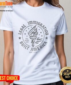Ladies tee featuring 'Legal Immigration Built America' design, celebrating freedom and America's founding values since 1776.