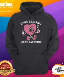 Cozy heart hoodie featuring 'Less Feeling, More Caffeine' slogan, perfect for coffee lovers and casual wear.