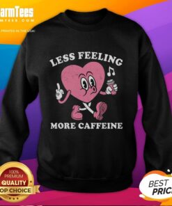 Cozy 'Nice Less Feeling More Caffeine' sweatshirt with heart design, perfect for caffeine lovers and casual wear.