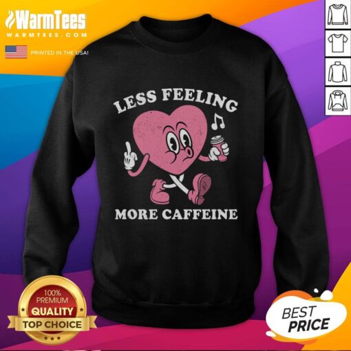 Cozy 'Nice Less Feeling More Caffeine' sweatshirt with heart design, perfect for caffeine lovers and casual wear.