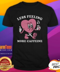 Nice Less Feeling More Caffeine Heart T-Shirt showcasing a stylish caffeine-themed design for coffee lovers.