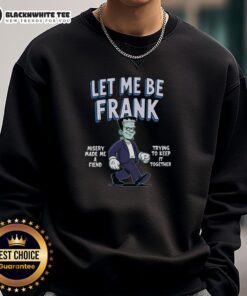 Cozy 'Let Me Be Frank Misery Made Me A Friend' Frankenstein sweatshirt featuring a whimsical design and vibrant colors.