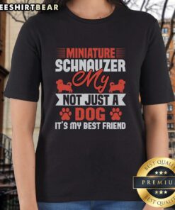 Alt Text: Cute miniature schnauzer with a text graphic on a ladies tee saying 'Not Just A Dog, It's My Best Friend'
