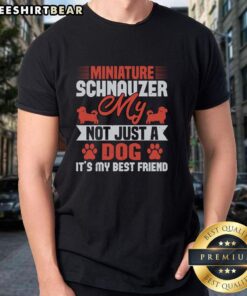 Miniature Schnauzer T-shirt featuring the phrase 'Not Just A Dog, Its My Best Friend' for dog lovers and pet owners.