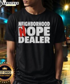 Nice Neighborhood Hope Dealer T-Shirt featuring a motivational design for positive vibes and community spirit.