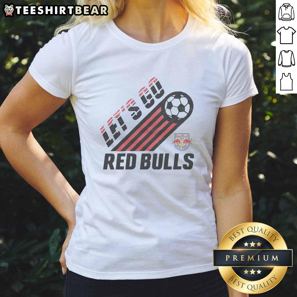 Nice New York Red Bulls Let'S Go Ladies Tee Nice New York Red Bulls Let's Go Ladies Tee featuring vibrant team colors and stylish design for female fans.