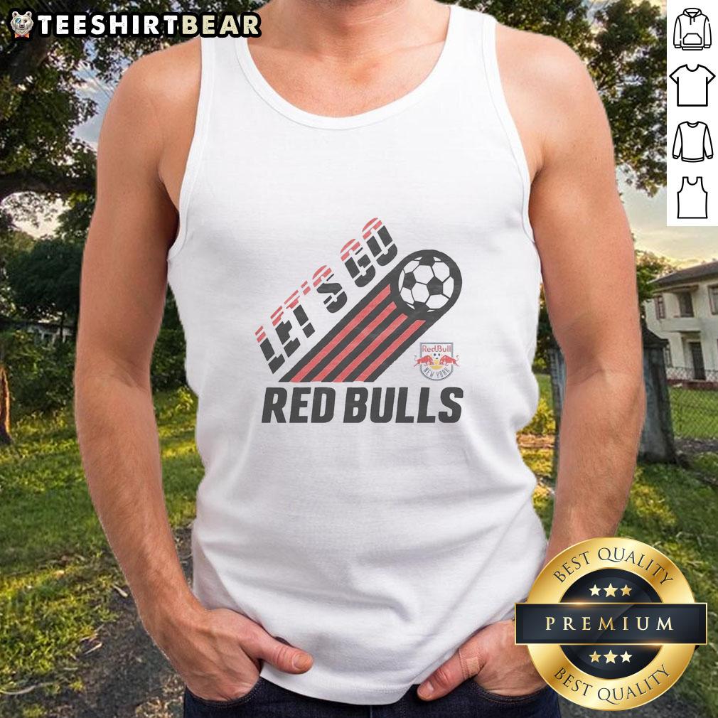 Nice New York Red Bulls Let'S Go Tank Top Nice New York Red Bulls Let's Go tank top featuring vibrant team colors, perfect for game day and sports fans.