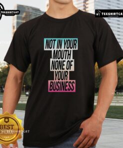 Alt Text: Trans Flag T-Shirt with 'Nice Not In Your Mouth None Of Your Business' slogan, showcasing LGBTQ+ pride and style.