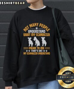 Alt Text: Cozy sweatshirt featuring the phrase about a Schnauzer's special bond, perfect for dog lovers who cherish their pets.