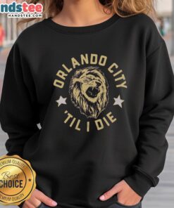 Nice Orlando City 'Til I Die' sweatshirt featuring vibrant team colors and logo, perfect for passionate soccer fans.