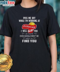 Nice Piss Me Off While I'm Working At Frito Lay I Will Slap You So Hard T-Shirt - Image 3