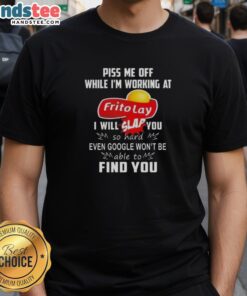 Funny 'Nice Piss Me Off While I'm Working At Frito Lay' T-Shirt design with bold text and playful graphics.