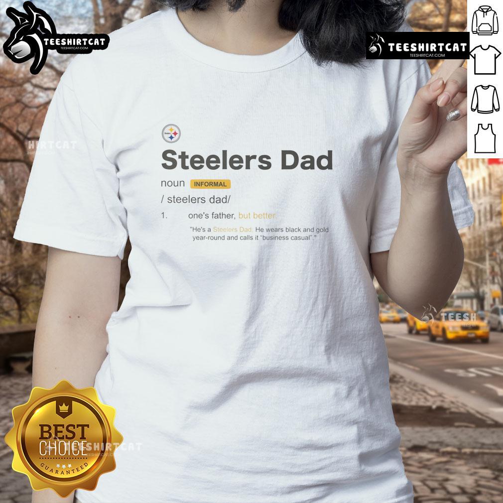 Nice Pittsburgh Steelers Dad Definition Ladies Tee Nice Pittsburgh Steelers Dad Definition Ladies Tee featuring stylish graphic design for NFL fans and proud dads.
