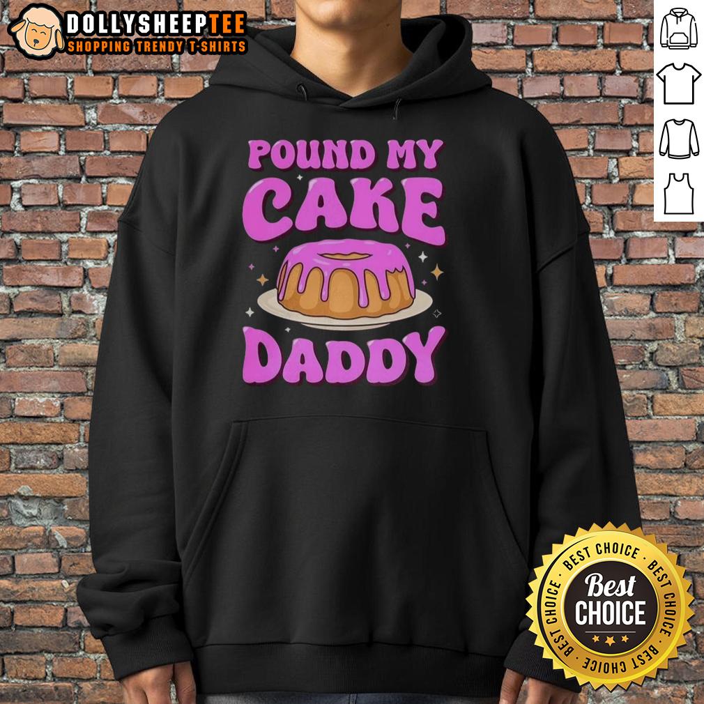 Nice Pound My Cake Daddy Pink Meme Hoodie Funny Nice Pound My Cake Daddy Pink Meme Hoodie featuring vibrant graphics and a playful design for meme lovers.