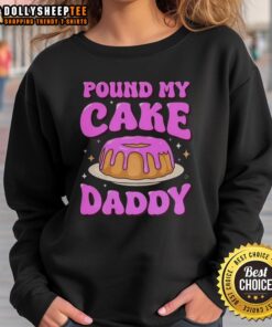 Trendy Nice Pound My Cake Daddy pink meme sweatshirt featuring playful text design, perfect for meme lovers.