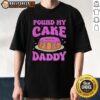 Funny 'Nice Pound My Cake Daddy' pink meme T-shirt design featuring playful graphics and bold text for meme lovers.
