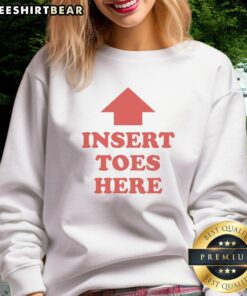 Cozy Nice Premium Insert Toes Here Sweatshirt in soft fabric, perfect for casual wear and stylish comfort.