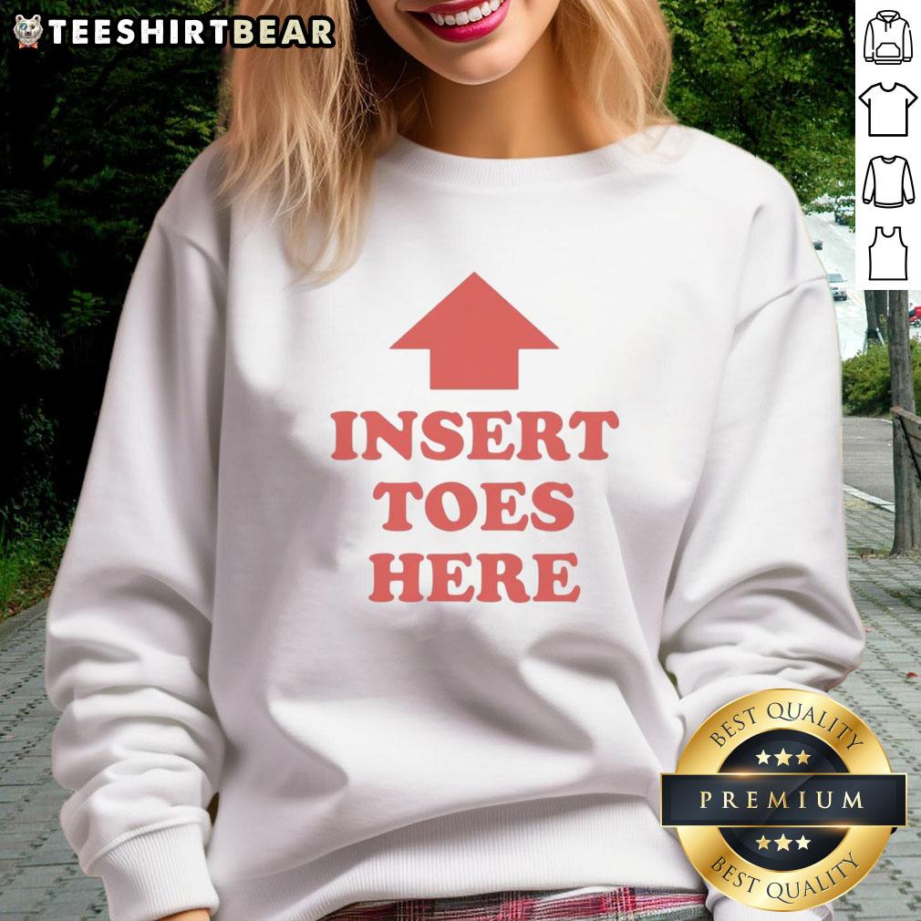Nice Premium Insert Toes Here Sweatshirt Cozy Nice Premium Insert Toes Here Sweatshirt in soft fabric, perfect for casual wear and stylish comfort.